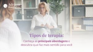 Leia mais sobre o artigo Tipos de terapia: conheça as principais abordagens e descubra qual faz mais sentido para você